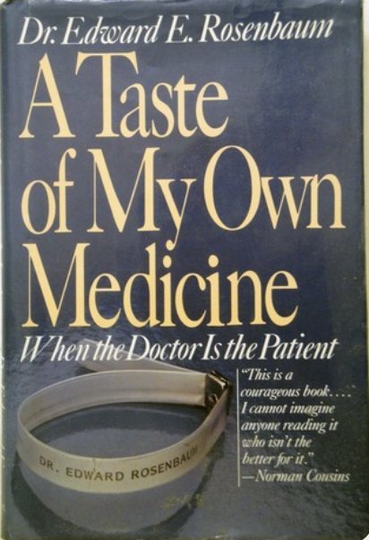 Cover of A Taste of My Own Medicine: When the Doctor Is the Patient, by Dr. Edward E Rosenbaum