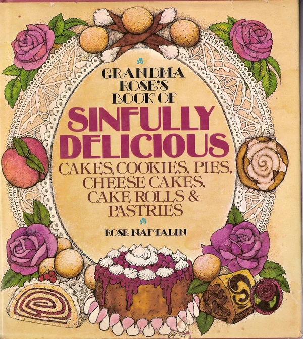 Cover of Grandma Rose's Book of Sinfully Delicious Cakes, Cookies, Pies, Cheese Cakes, Cake Rolls and Pastries